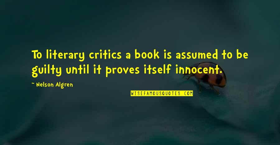 Be Innocent Quotes By Nelson Algren: To literary critics a book is assumed to