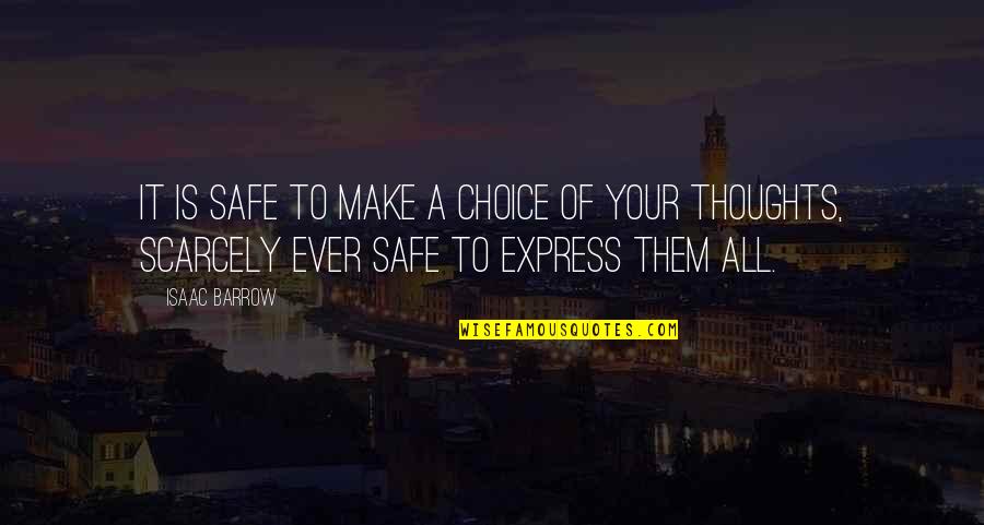 Be Intangible Goods Quotes By Isaac Barrow: It is safe to make a choice of Be Intangible Goods Quotes By Isaac Barrow: It is safe to make a choice of