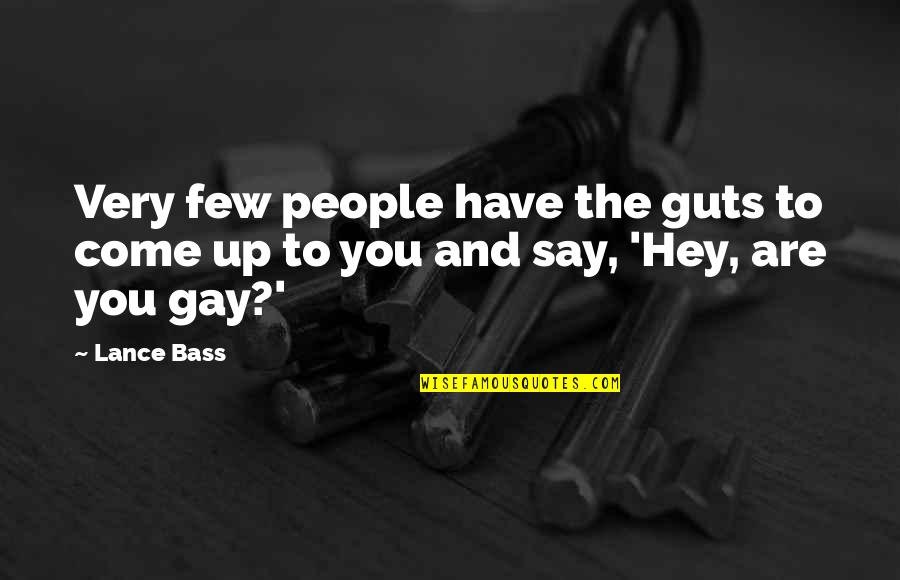 Be Inteha Pyar Quotes By Lance Bass: Very few people have the guts to come