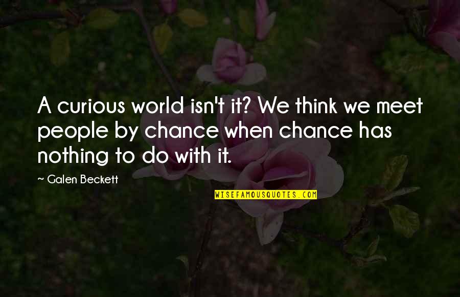 Be Intehaan Quotes By Galen Beckett: A curious world isn't it? We think we