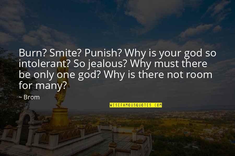 Be Jealous Quotes By Brom: Burn? Smite? Punish? Why is your god so