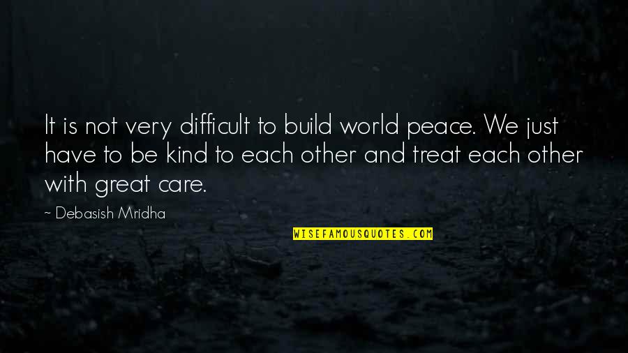 Be Kind Inspirational Quotes By Debasish Mridha: It is not very difficult to build world