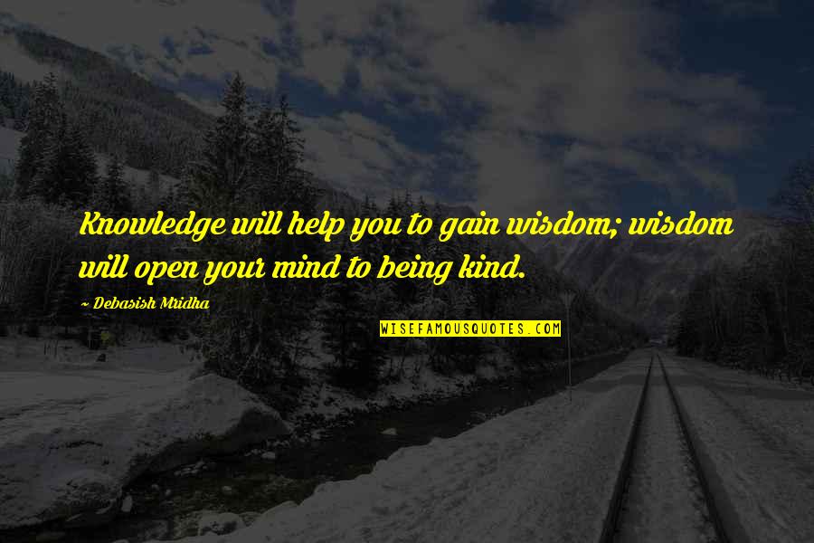 Be Kind Inspirational Quotes By Debasish Mridha: Knowledge will help you to gain wisdom; wisdom