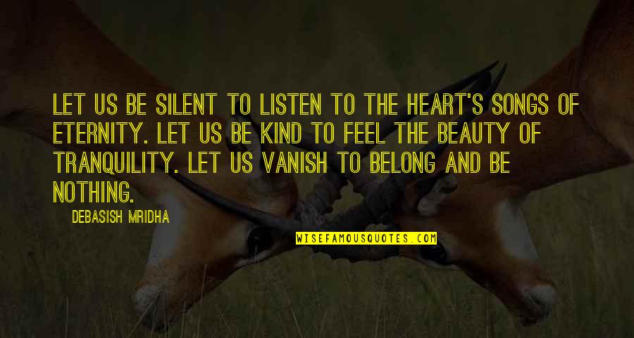 Be Kind Inspirational Quotes By Debasish Mridha: Let us be silent to listen to the