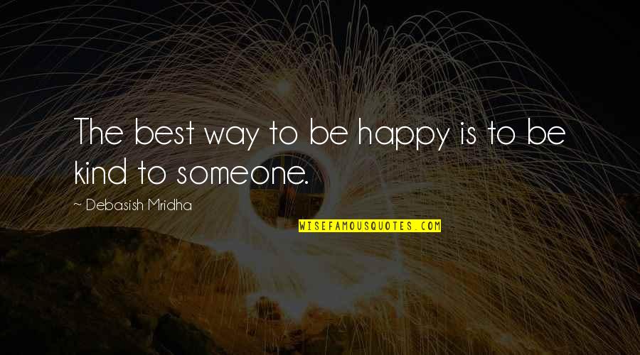 Be Kind Inspirational Quotes By Debasish Mridha: The best way to be happy is to