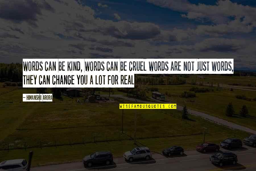 Be Kind Inspirational Quotes By Himanshu Arora: words can be kind, words can be cruel Be Kind Inspirational Quotes By Himanshu Arora: words can be kind, words can be cruel