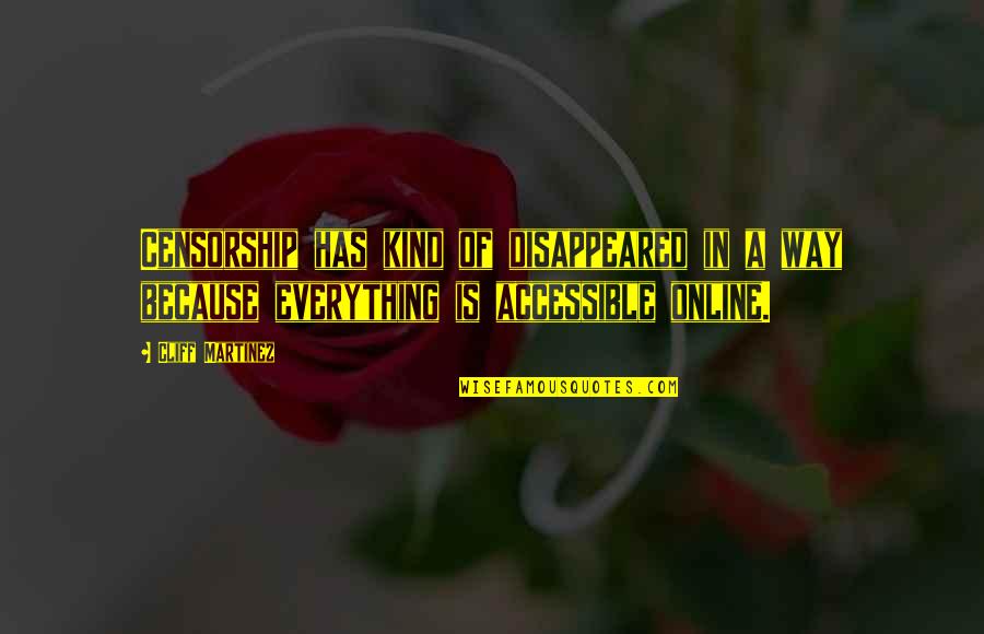 Be Kind Online Quotes By Cliff Martinez: Censorship has kind of disappeared in a way Be Kind Online Quotes By Cliff Martinez: Censorship has kind of disappeared in a way