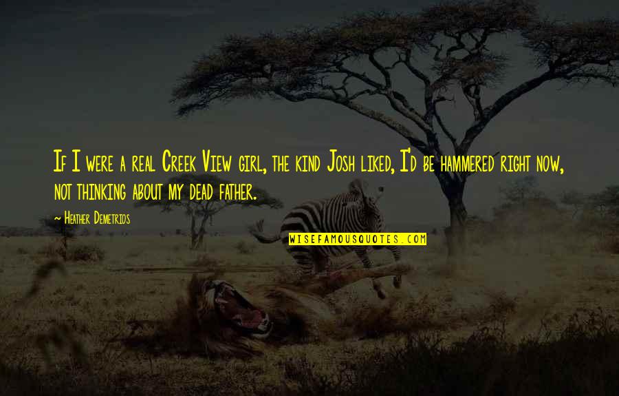 Be Kind Quotes By Heather Demetrios: If I were a real Creek View girl, Be Kind Quotes By Heather Demetrios: If I were a real Creek View girl,