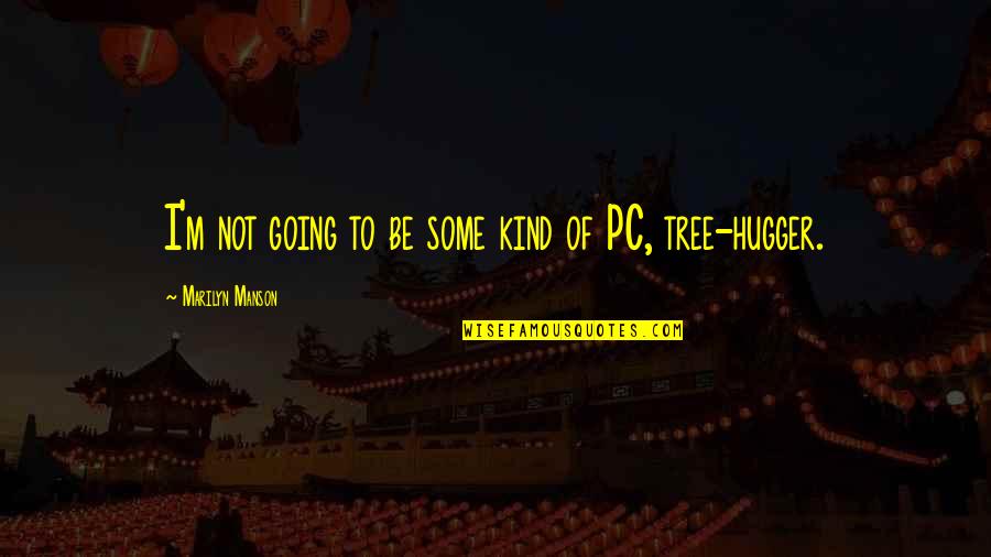 Be Kind Quotes By Marilyn Manson: I'm not going to be some kind of Be Kind Quotes By Marilyn Manson: I'm not going to be some kind of