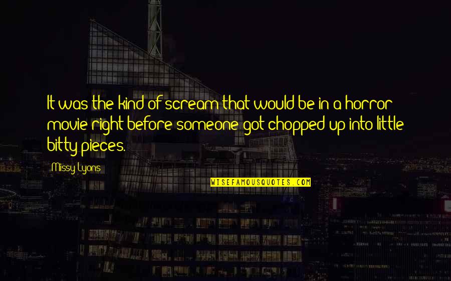 Be Kind Quotes By Missy Lyons: It was the kind of scream that would Be Kind Quotes By Missy Lyons: It was the kind of scream that would