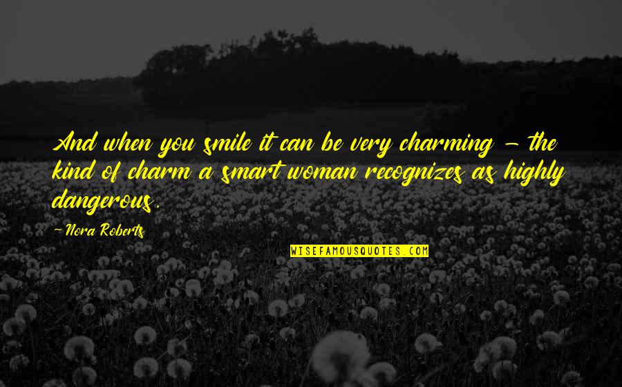 Be Kind Quotes By Nora Roberts: And when you smile it can be very Be Kind Quotes By Nora Roberts: And when you smile it can be very