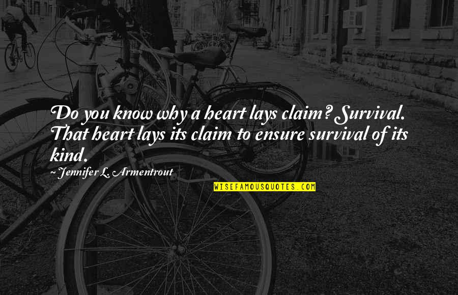 Be Kind Without A Heart Quotes By Jennifer L. Armentrout: Do you know why a heart lays claim?