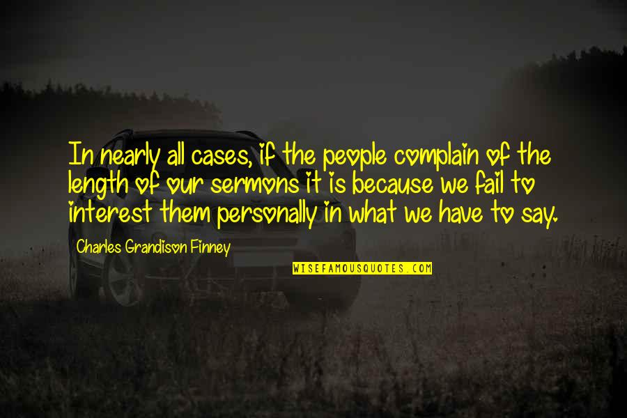 Be Kind Work Hard Stay Humble Quotes By Charles Grandison Finney: In nearly all cases, if the people complain Be Kind Work Hard Stay Humble Quotes By Charles Grandison Finney: In nearly all cases, if the people complain