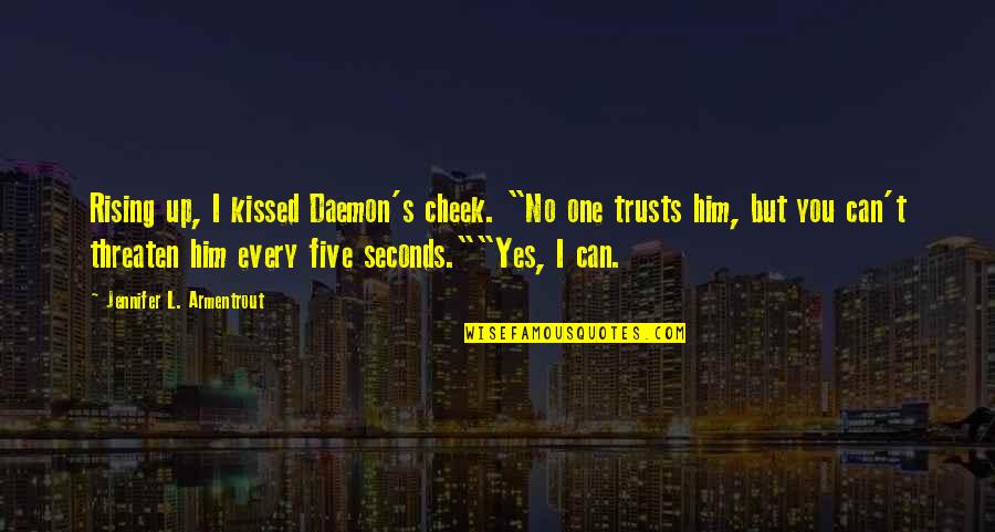 Be Kinder To Yourself Quotes By Jennifer L. Armentrout: Rising up, I kissed Daemon's cheek. "No one