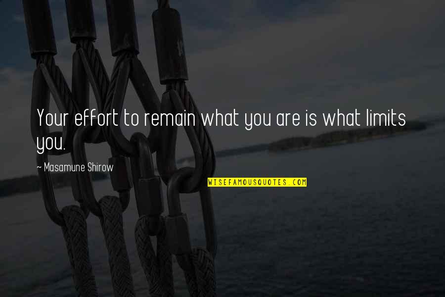 Be Kinder To Yourself Quotes By Masamune Shirow: Your effort to remain what you are is