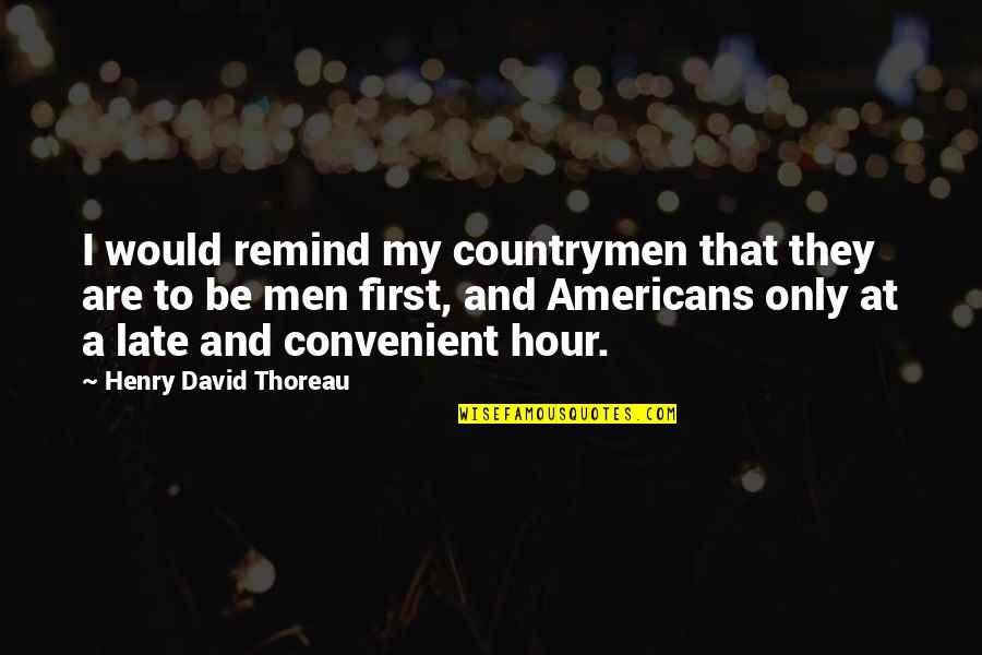 Be Late Quotes By Henry David Thoreau: I would remind my countrymen that they are