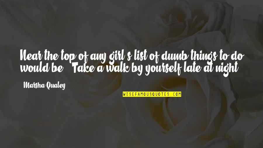 Be Late Quotes By Marsha Qualey: Near the top of any girl's list of