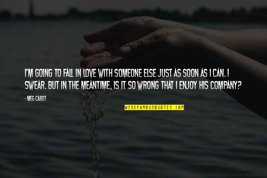 Be Legendary Quote Quotes By Meg Cabot: I'm going to fall in love with someone