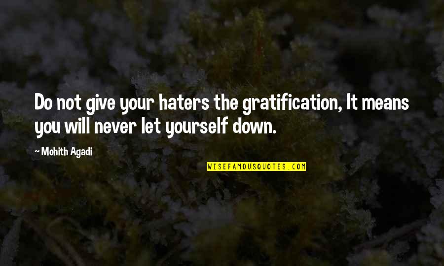 Be Let Down Quotes By Mohith Agadi: Do not give your haters the gratification, It