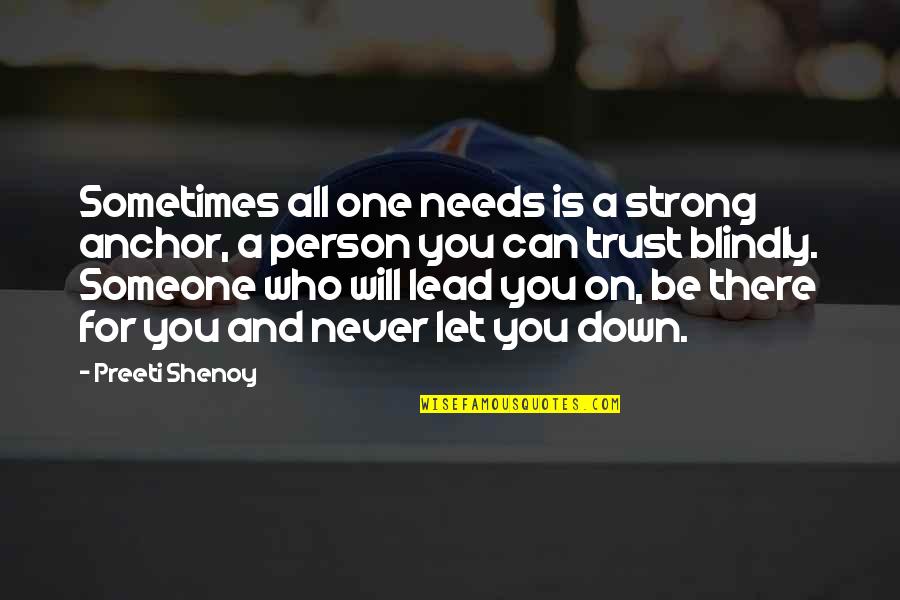 Be Let Down Quotes By Preeti Shenoy: Sometimes all one needs is a strong anchor,