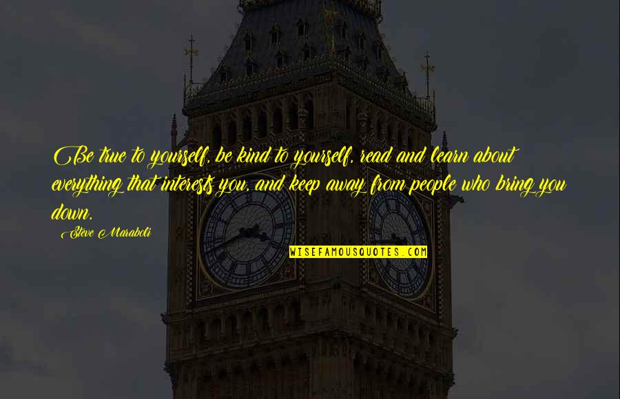 Be Let Down Quotes By Steve Maraboli: Be true to yourself, be kind to yourself,