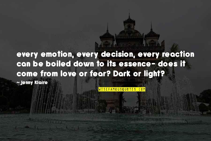 Be Light Quotes By Jenny Klaire: every emotion, every decision, every reaction can be