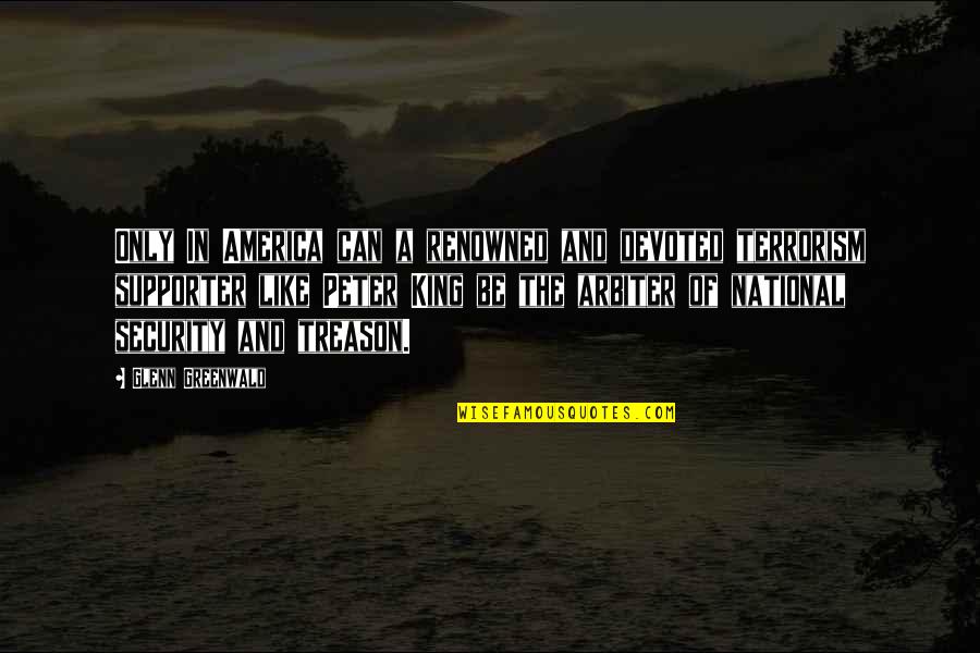 Be Like King Quotes By Glenn Greenwald: Only In America can a renowned and devoted Be Like King Quotes By Glenn Greenwald: Only In America can a renowned and devoted