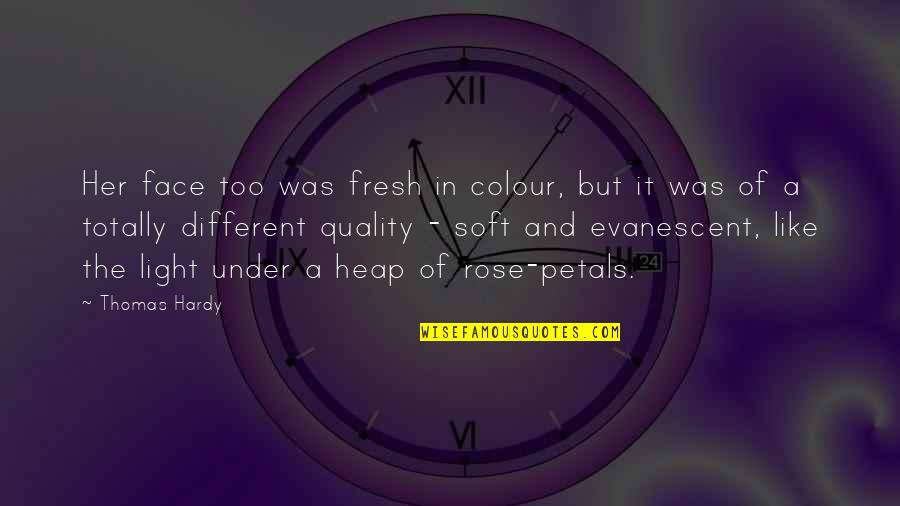 Be Like Rose Quotes By Thomas Hardy: Her face too was fresh in colour, but Be Like Rose Quotes By Thomas Hardy: Her face too was fresh in colour, but
