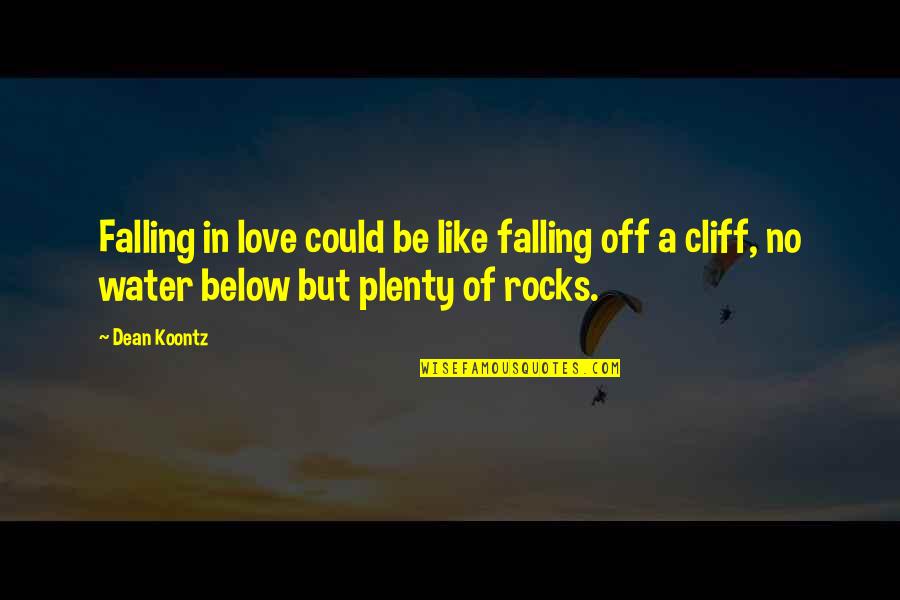 Be Like Water Quotes By Dean Koontz: Falling in love could be like falling off