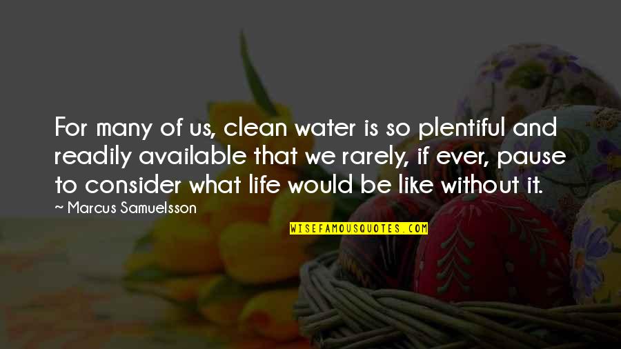 Be Like Water Quotes By Marcus Samuelsson: For many of us, clean water is so