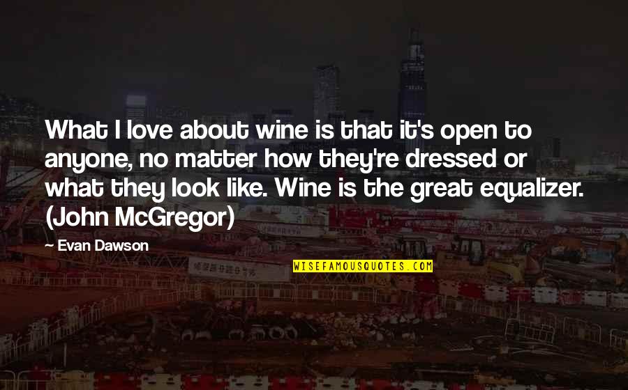 Be Like Wine Quotes By Evan Dawson: What I love about wine is that it's