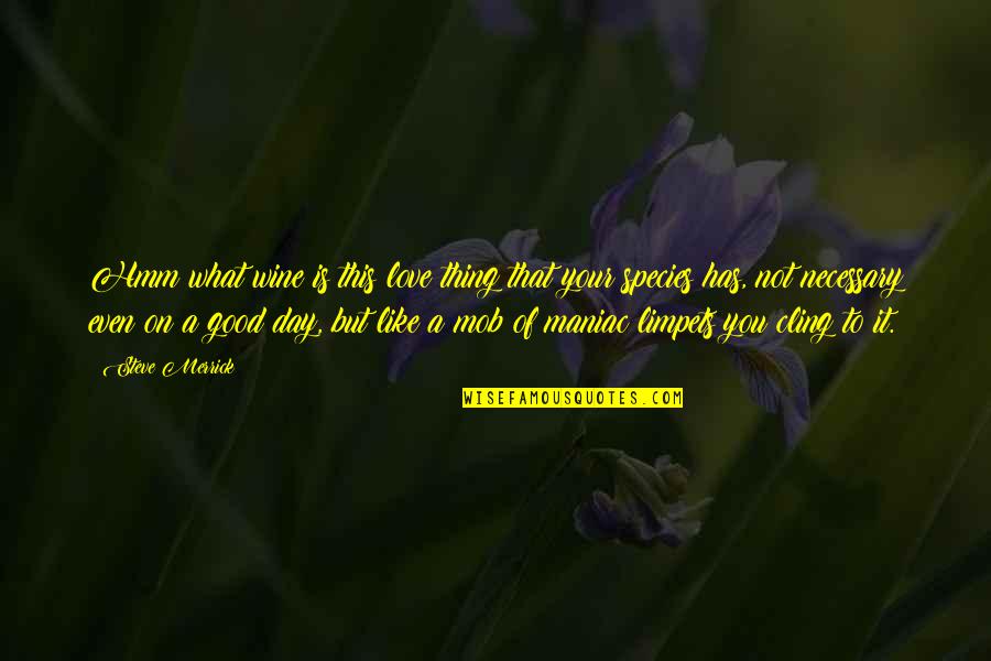 Be Like Wine Quotes By Steve Merrick: Hmm what wine is this love thing that Be Like Wine Quotes By Steve Merrick: Hmm what wine is this love thing that