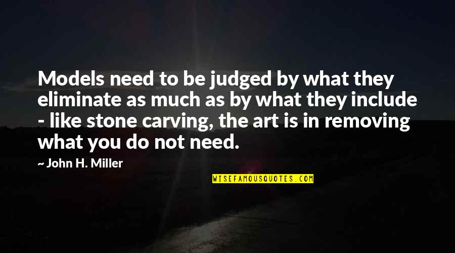 Be Like You Quotes By John H. Miller: Models need to be judged by what they
