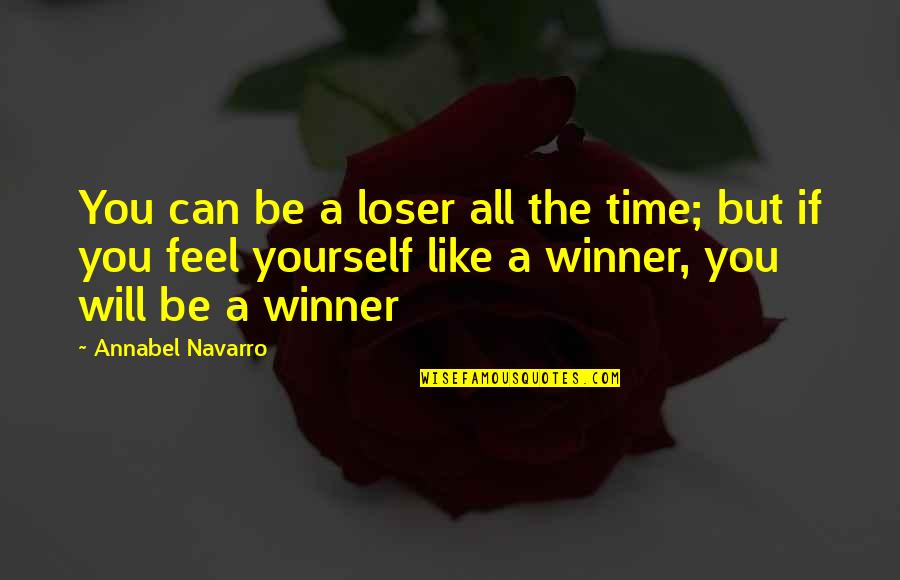 Be Like Yourself Quotes By Annabel Navarro: You can be a loser all the time;