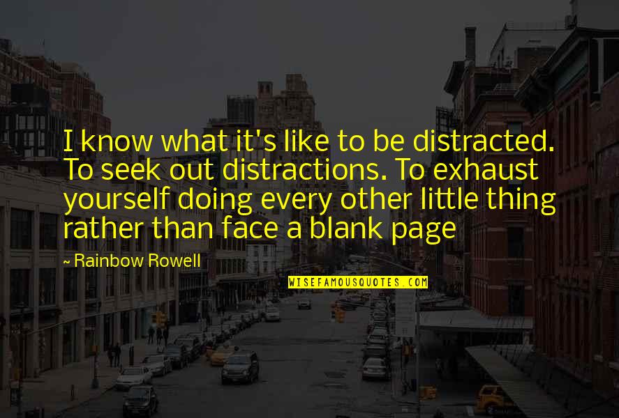 Be Like Yourself Quotes By Rainbow Rowell: I know what it's like to be distracted.