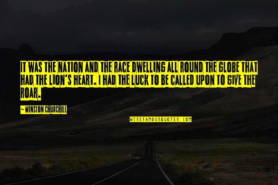 Be Lion Quotes By Winston Churchill: It was the nation and the race dwelling