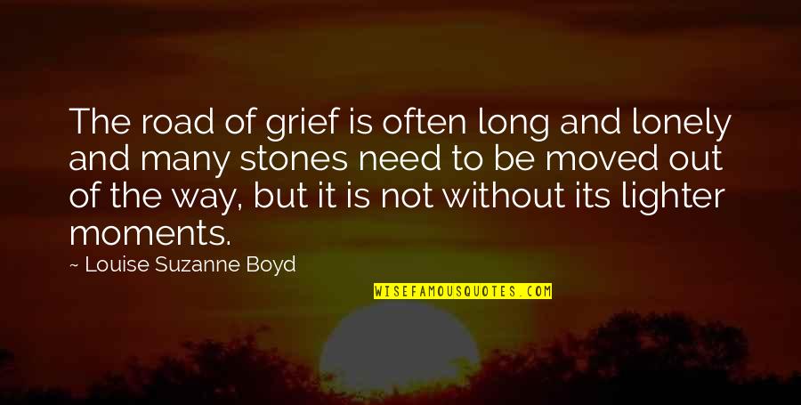 Be Lonely Quotes By Louise Suzanne Boyd: The road of grief is often long and