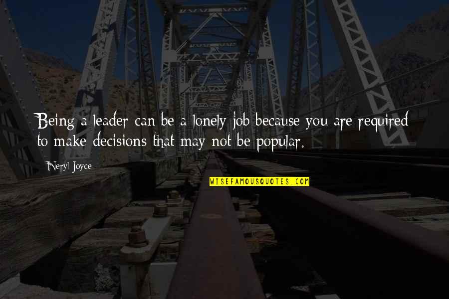 Be Lonely Quotes By Neryl Joyce: Being a leader can be a lonely job