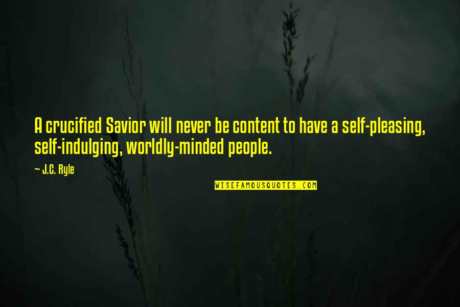 Be Minded Quotes By J.C. Ryle: A crucified Savior will never be content to Be Minded Quotes By J.C. Ryle: A crucified Savior will never be content to