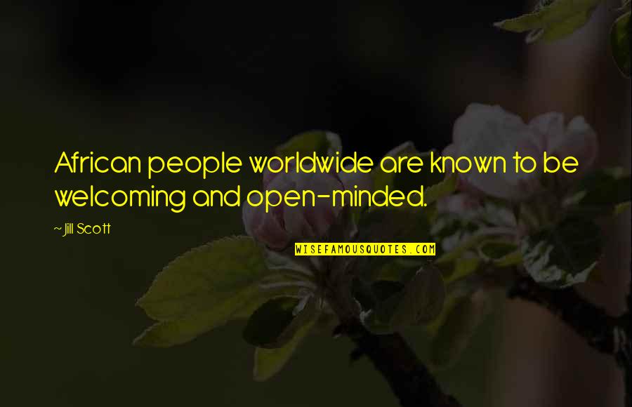 Be Minded Quotes By Jill Scott: African people worldwide are known to be welcoming
