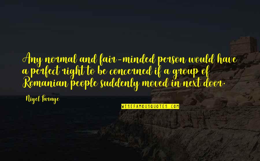 Be Minded Quotes By Nigel Farage: Any normal and fair-minded person would have a Be Minded Quotes By Nigel Farage: Any normal and fair-minded person would have a