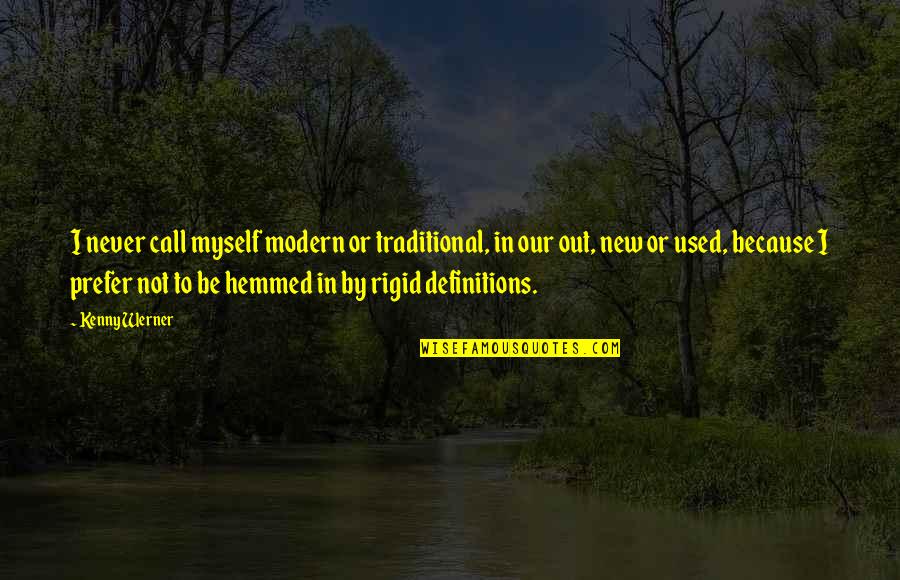 Be Modern Quotes By Kenny Werner: I never call myself modern or traditional, in Be Modern Quotes By Kenny Werner: I never call myself modern or traditional, in