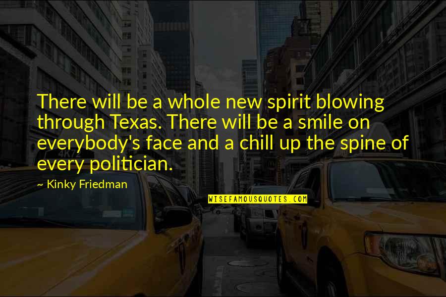 Be More Chill Quotes By Kinky Friedman: There will be a whole new spirit blowing