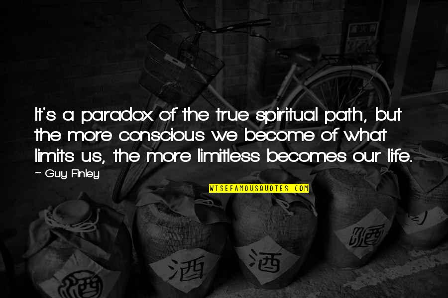 Be More Conscious Quotes By Guy Finley: It's a paradox of the true spiritual path,
