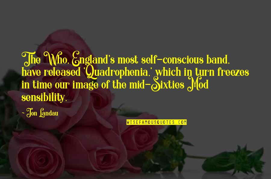 Be More Conscious Quotes By Jon Landau: The Who, England's most self-conscious band, have released