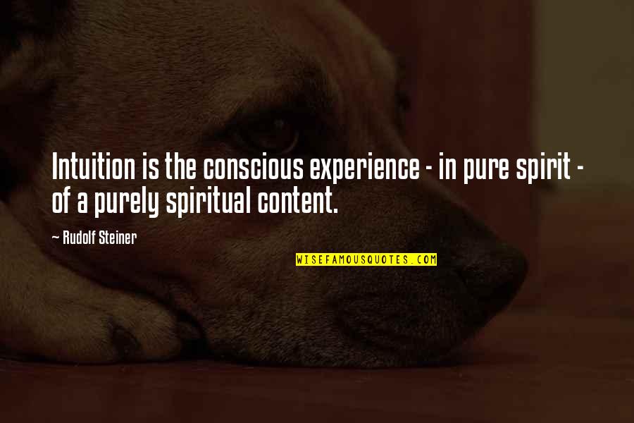 Be More Conscious Quotes By Rudolf Steiner: Intuition is the conscious experience - in pure