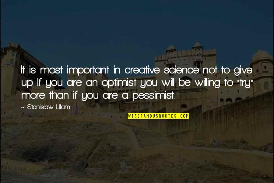 Be More Creative Quotes By Stanislaw Ulam: It is most important in creative science not Be More Creative Quotes By Stanislaw Ulam: It is most important in creative science not