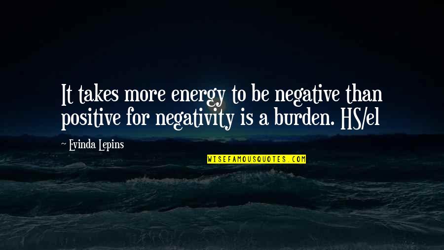 Be More Positive Quotes By Evinda Lepins: It takes more energy to be negative than