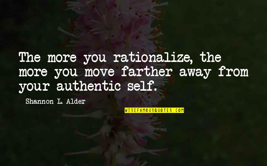 Be More Positive Quotes By Shannon L. Alder: The more you rationalize, the more you move Be More Positive Quotes By Shannon L. Alder: The more you rationalize, the more you move