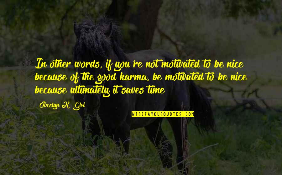 Be Motivated Quotes By Jocelyn K. Glei: In other words, if you're not motivated to Be Motivated Quotes By Jocelyn K. Glei: In other words, if you're not motivated to